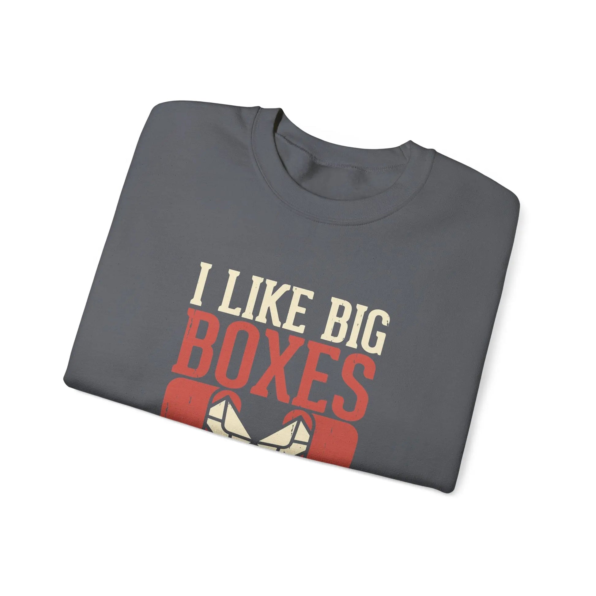 Funny Unisex Sweatshirt - I Like Big Boxes Gift for Movers, Perfect for Birthdays, Holidays, Casual Wear, Cozy Layering Printify