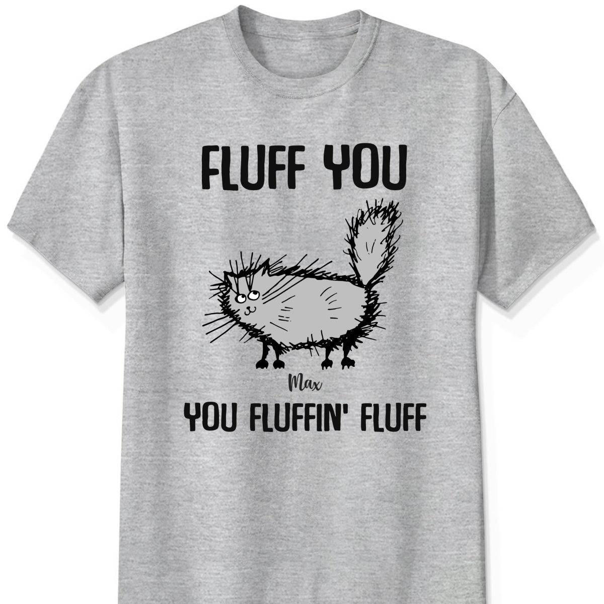 Cat Fluff you - You Fluffin' Fluff Personalized t shirt customall