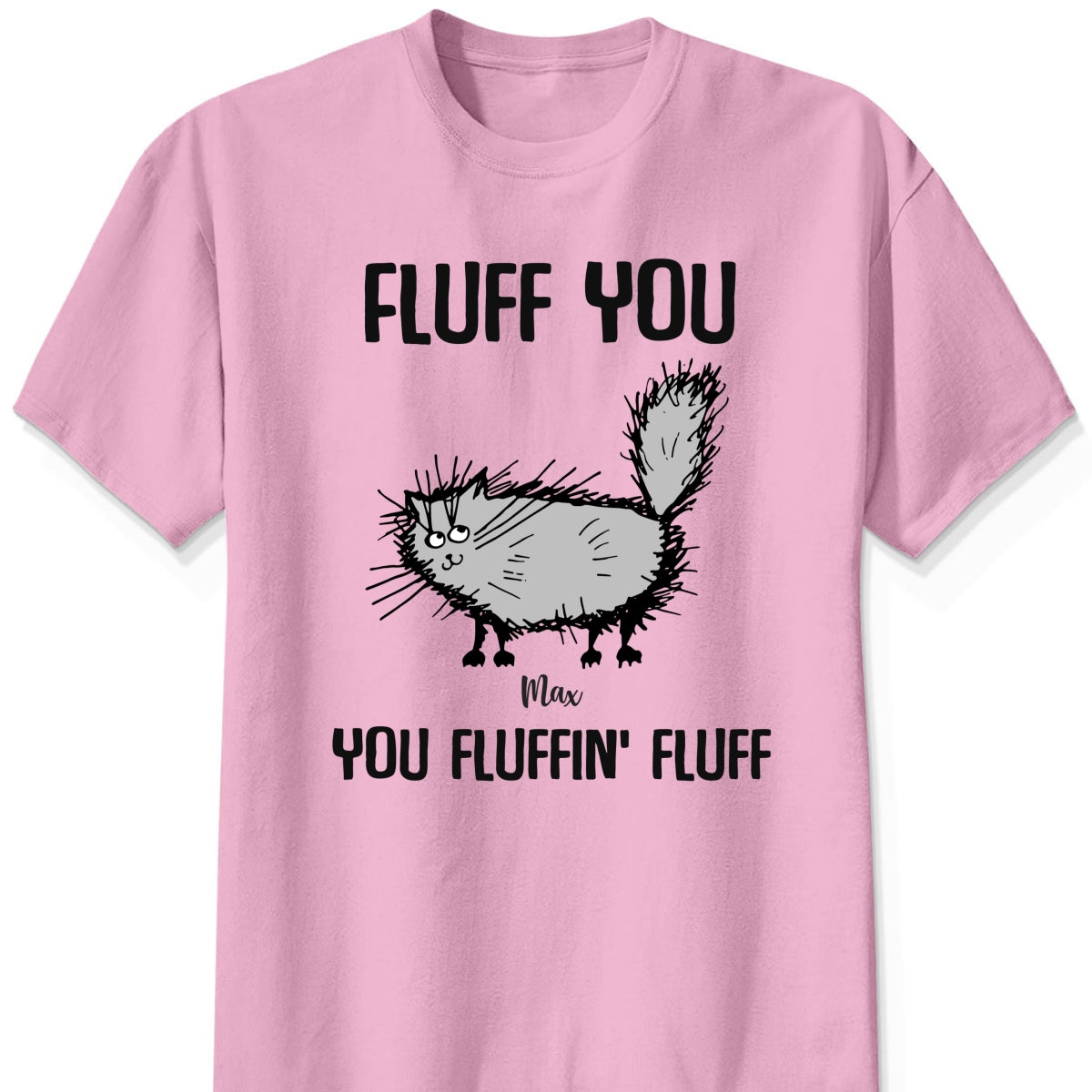 Cat Fluff you - You Fluffin' Fluff Personalized t shirt customall