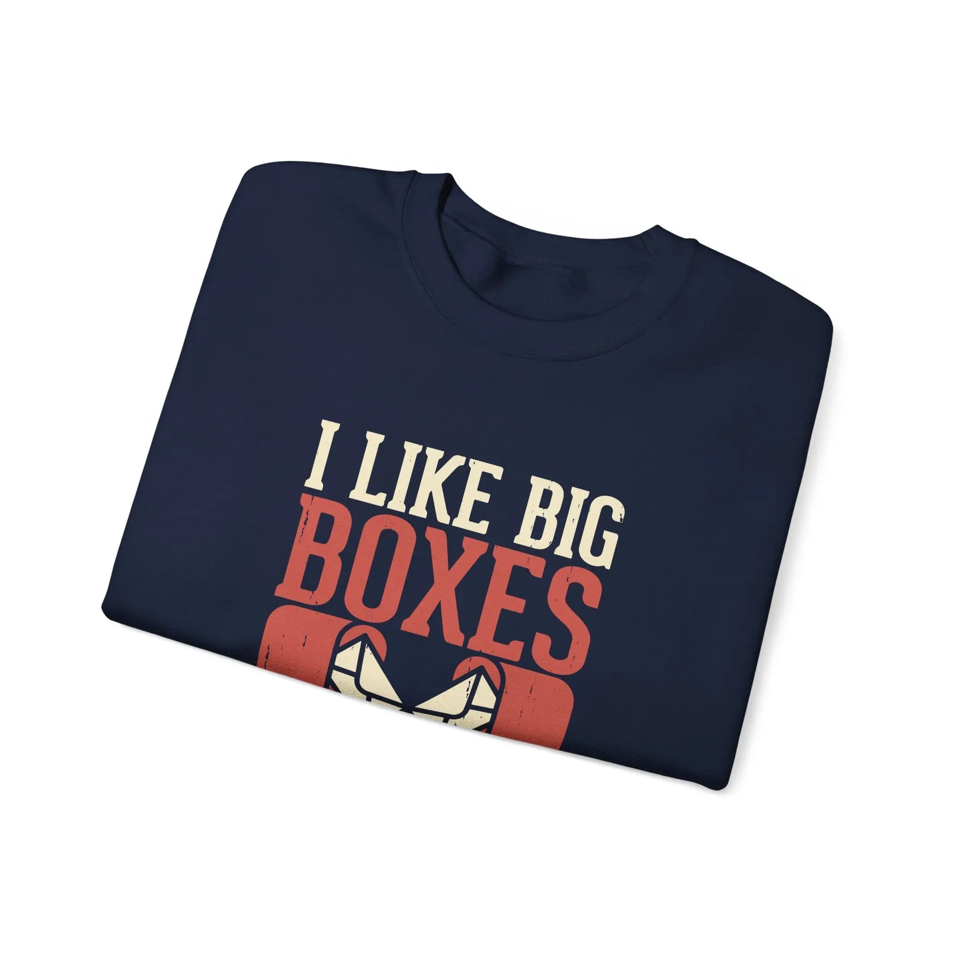 Funny Unisex Sweatshirt - I Like Big Boxes Gift for Movers, Perfect for Birthdays, Holidays, Casual Wear, Cozy Layering Printify