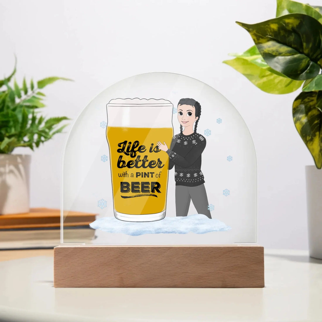 Funny Beer Lover Acrylic Dome Plaque – “Life Is Better with a Pint of Beer” Custom Winter Gift shineon