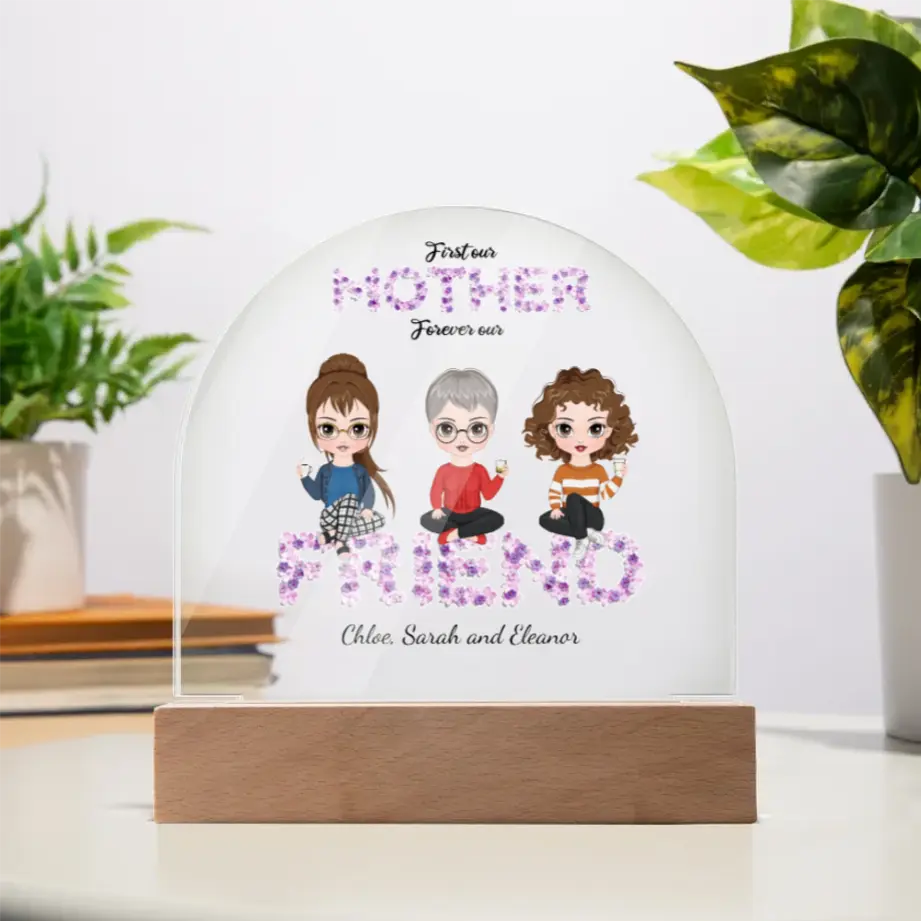 First Our Mother, Forever Our Friend – Personalized Acrylic Dome Plaque for Mom & Daughters shineon