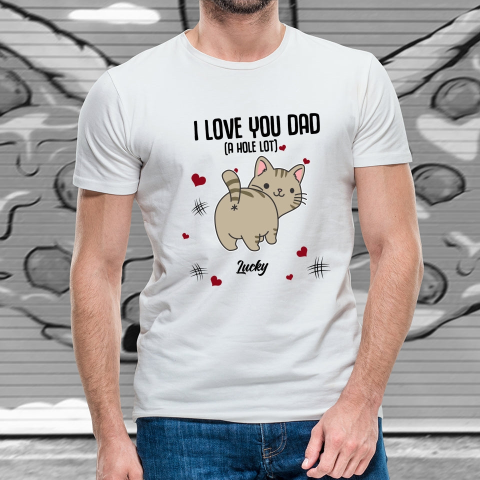Cat Dad Love You A hole Lot Personalized t shirt customall