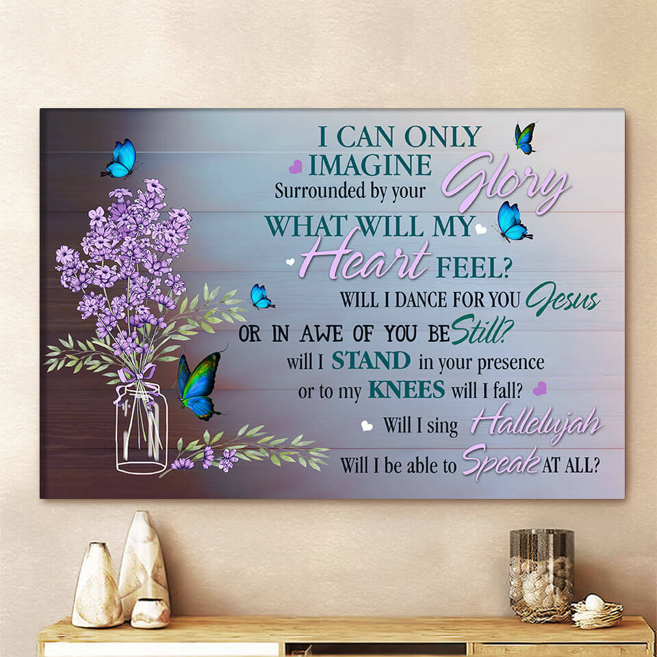 I Can Only Imagine Surrounded by Your Glory Personalized Canvas print customall